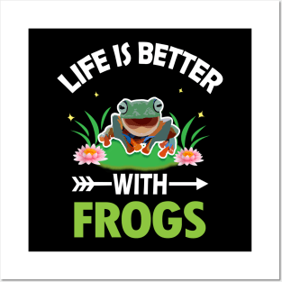 LIFE IS BETTER WITH FROGS Posters and Art